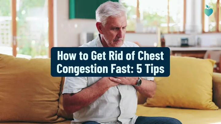 How to Get Rid of Chest Congestion Fast: 5 Tips